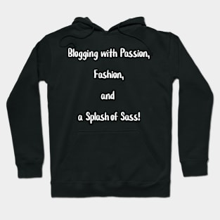 Blogging with Passion, Fashion, and a Splash of Sass! Hoodie